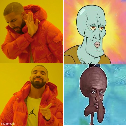 squidy | image tagged in memes,drake hotline bling | made w/ Imgflip meme maker