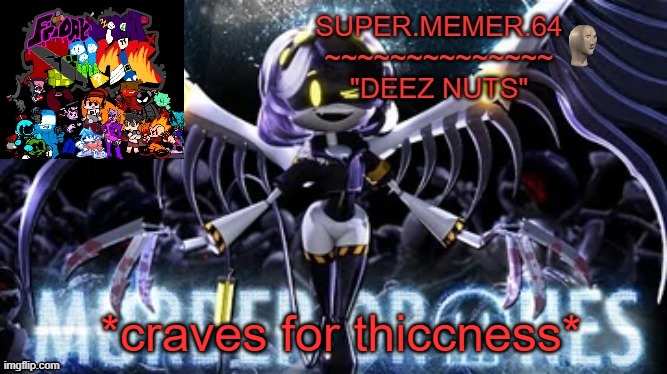 Super.memer.64 | *craves for thiccness* | image tagged in super memer 64 | made w/ Imgflip meme maker
