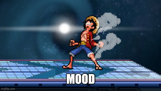 Can mfs not start drama in msmg for one day? | MOOD | image tagged in luffy second gear ssf2 | made w/ Imgflip meme maker