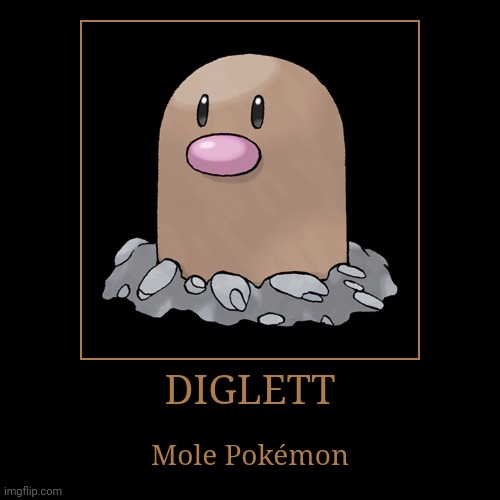 Diglett | image tagged in demotivationals,pokemon,diglett | made w/ Imgflip demotivational maker