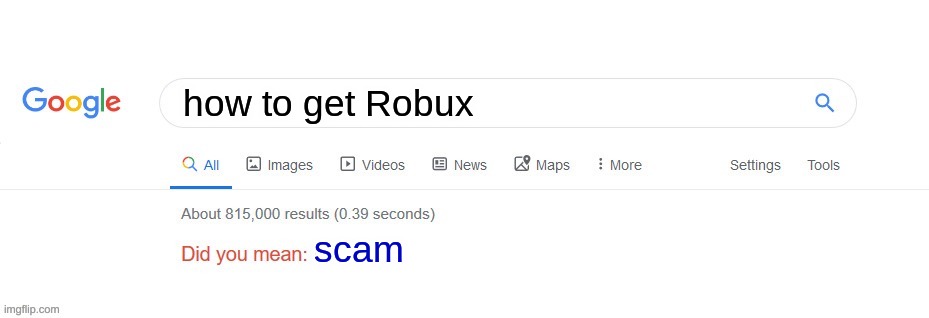 Did you mean? | how to get Robux; scam | image tagged in did you mean | made w/ Imgflip meme maker