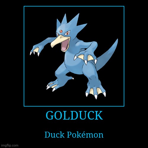 Golduck | image tagged in demotivationals,pokemon,golduck | made w/ Imgflip demotivational maker