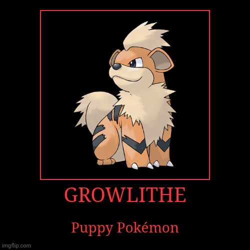 Growlithe | image tagged in demotivationals,pokemon,growlithe | made w/ Imgflip demotivational maker