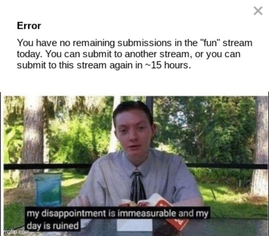 my disappointment is immeasurable and my day is ruined | image tagged in my dissapointment is immeasurable and my day is ruined,memes | made w/ Imgflip meme maker
