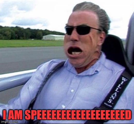 Top Gear Atom | I AM SPEEEEEEEEEEEEEEEEEED | image tagged in top gear atom | made w/ Imgflip meme maker