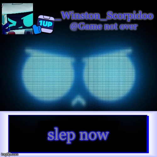 Winston's 8-Bit template | slep now | image tagged in winston's 8-bit template | made w/ Imgflip meme maker