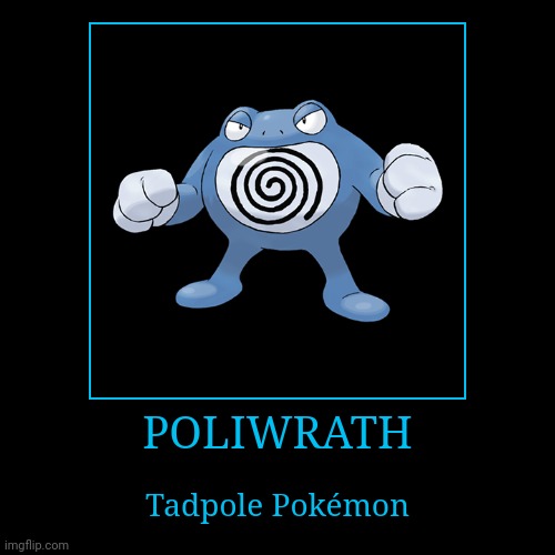 Poliwrath | image tagged in demotivationals,pokemon,poliwrath | made w/ Imgflip demotivational maker