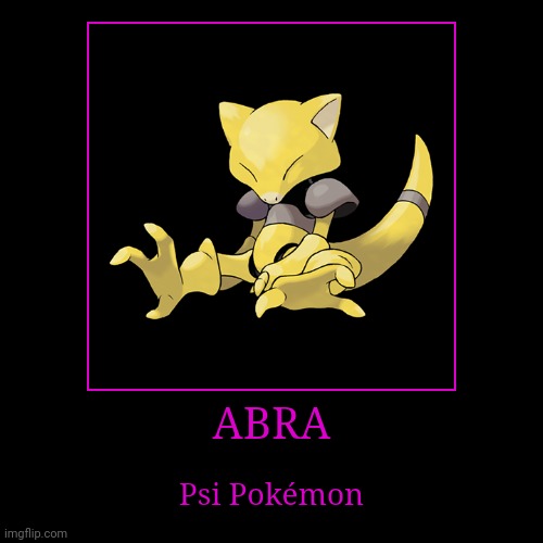 Abra | image tagged in demotivationals,pokemon,abra | made w/ Imgflip demotivational maker