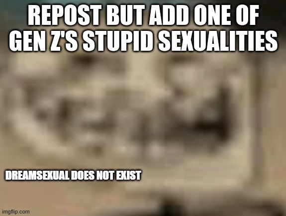 DREAMSEXUAL DOES NOT EXIST | made w/ Imgflip meme maker