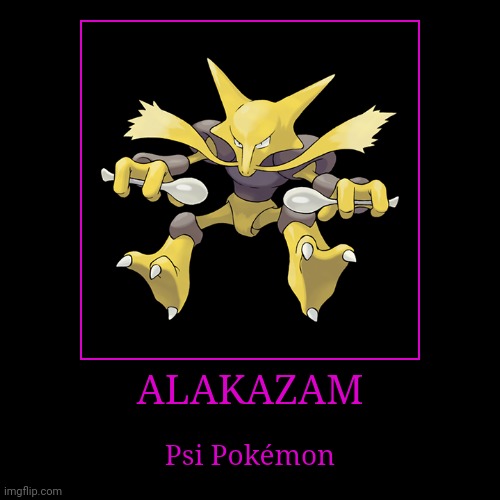 Alakazam | image tagged in demotivationals,pokemon,alakazam | made w/ Imgflip demotivational maker