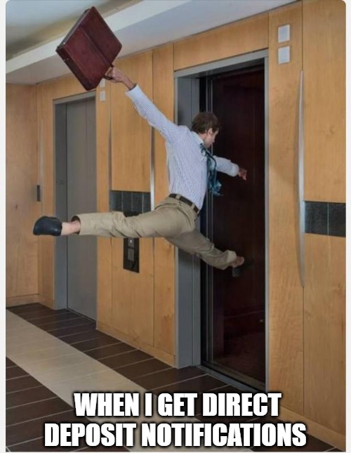 OFF WORK EARLY | WHEN I GET DIRECT DEPOSIT NOTIFICATIONS | image tagged in leaving on friday | made w/ Imgflip meme maker