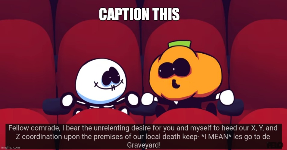 L E S G O T O D E G R A V E Y A R D | CAPTION THIS | image tagged in l e s g o t o d e g r a v e y a r d | made w/ Imgflip meme maker