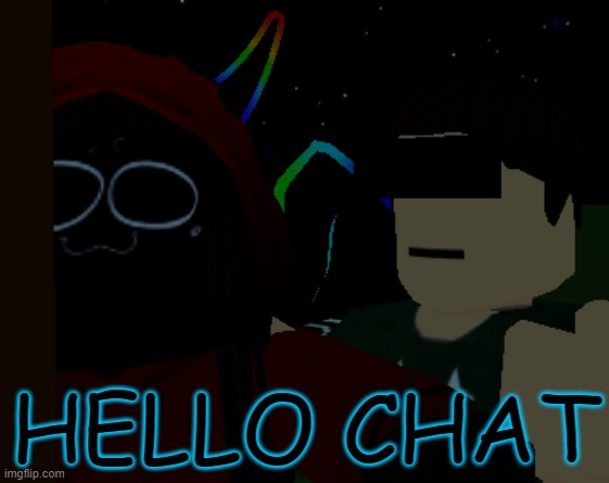 hello chat | HELLO CHAT | made w/ Imgflip meme maker