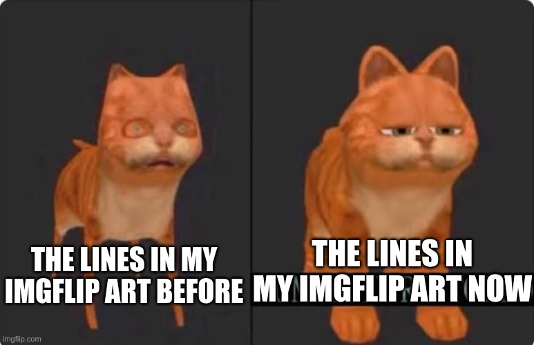 '''''' | THE LINES IN MY IMGFLIP ART NOW; THE LINES IN MY IMGFLIP ART BEFORE | made w/ Imgflip meme maker