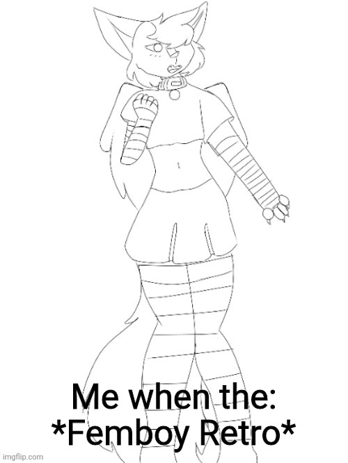 Yes ;3 | Me when the:
*Femboy Retro* | image tagged in femboy retrothefloof | made w/ Imgflip meme maker