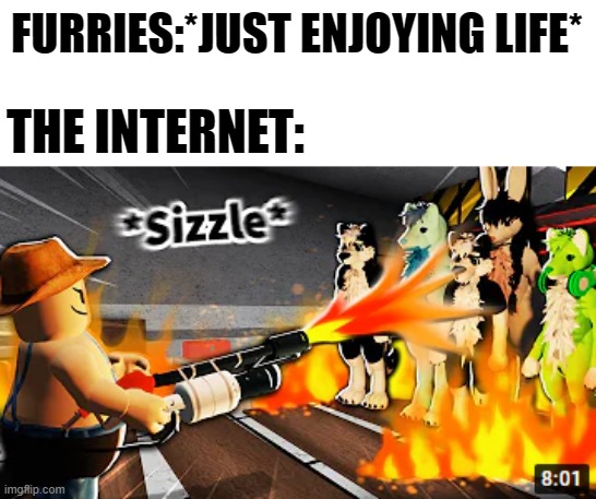 Flames and fur | FURRIES:*JUST ENJOYING LIFE*; THE INTERNET: | image tagged in furry,memes,flamingo,funny,roblox | made w/ Imgflip meme maker
