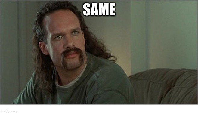 Two Chicks at the Same Time | SAME | image tagged in two chicks at the same time | made w/ Imgflip meme maker