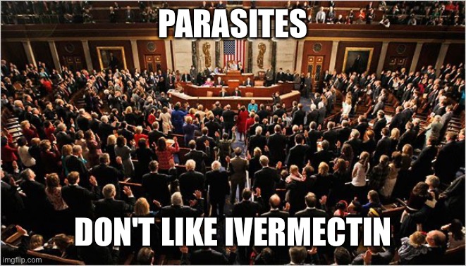 Deworm the swamp | PARASITES; DON'T LIKE IVERMECTIN | image tagged in congress | made w/ Imgflip meme maker