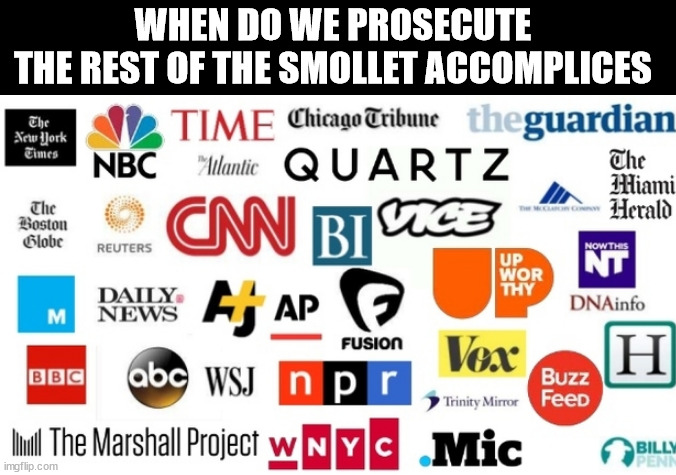 WHEN DO WE PROSECUTE 
THE REST OF THE SMOLLET ACCOMPLICES | image tagged in smollett media,smollett accomplices | made w/ Imgflip meme maker