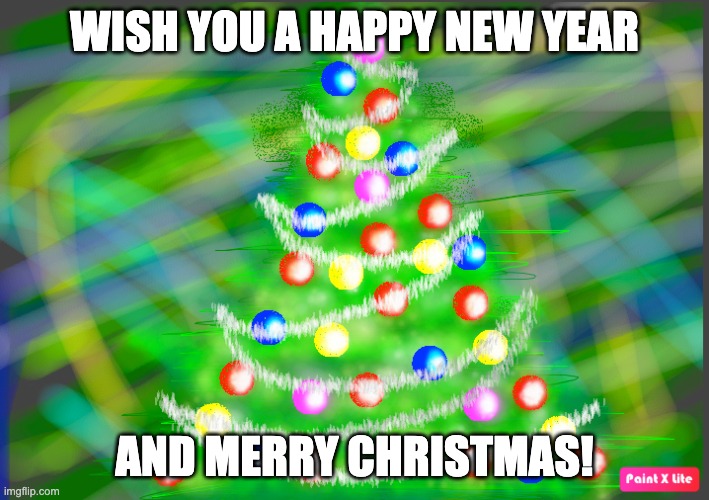 Postcard | WISH YOU A HAPPY NEW YEAR; AND MERRY CHRISTMAS! | image tagged in drawing | made w/ Imgflip meme maker