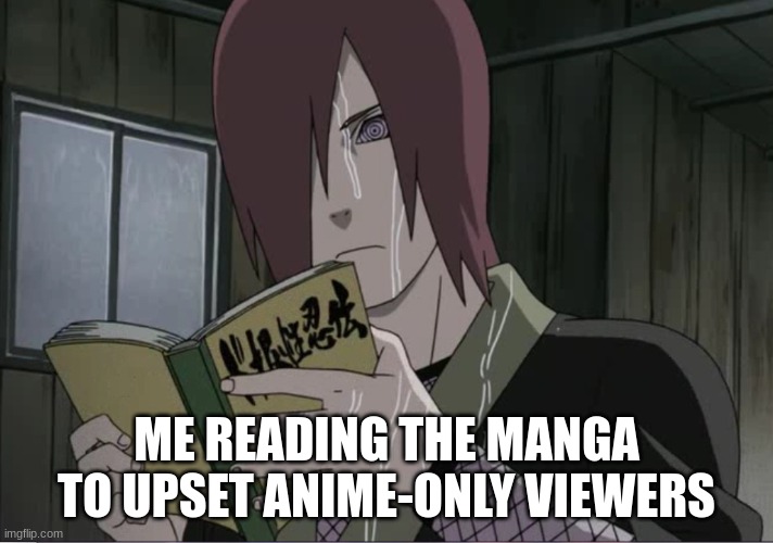 HEHEHE | ME READING THE MANGA TO UPSET ANIME-ONLY VIEWERS | image tagged in nagato meme | made w/ Imgflip meme maker