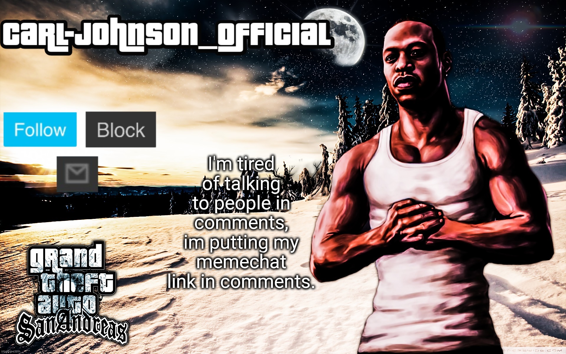 Carl-Johnson_Official template | I'm tired of talking to people in comments, im putting my memechat link in comments. | image tagged in carl-johnson_official template | made w/ Imgflip meme maker