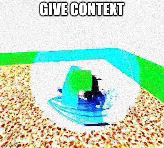 idiot ascends.mp4 | GIVE CONTEXT | image tagged in idiot ascends mp4 | made w/ Imgflip meme maker