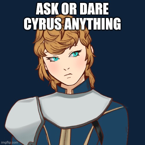 ASK OR DARE CYRUS ANYTHING | made w/ Imgflip meme maker