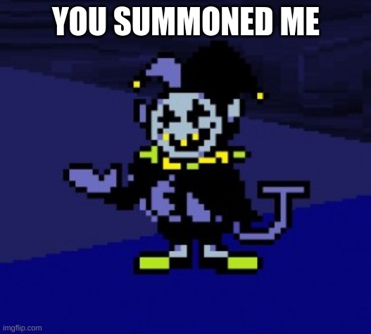 I CAN DO ANYTHING!!! | YOU SUMMONED ME | image tagged in i can do anything | made w/ Imgflip meme maker