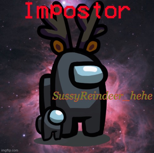 SussyReindeer_hehe | made w/ Imgflip meme maker