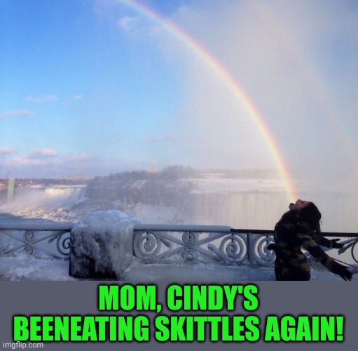 Vomit the rainbow | MOM, CINDY'S BEENEATING SKITTLES AGAIN! | image tagged in memes,rainbow vomit | made w/ Imgflip meme maker