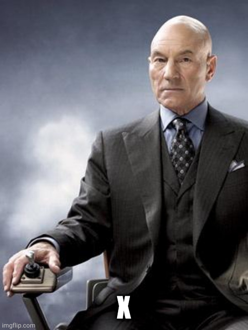 Professor X does not approve | X | image tagged in professor x does not approve | made w/ Imgflip meme maker