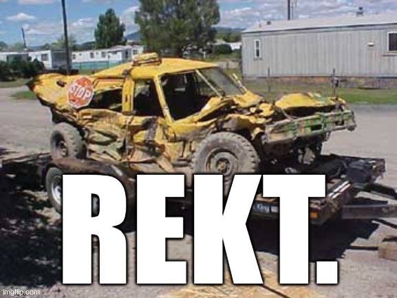 REKT. | made w/ Imgflip meme maker