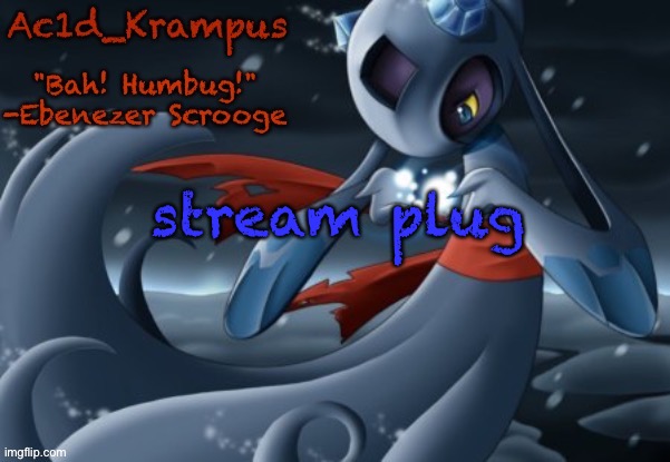 acid's christmas temp | stream plug | image tagged in acid's christmas temp | made w/ Imgflip meme maker