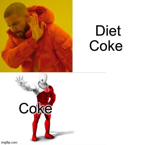 Drake Hotline Bling | Diet Coke; Coke | image tagged in memes,drake hotline bling | made w/ Imgflip meme maker