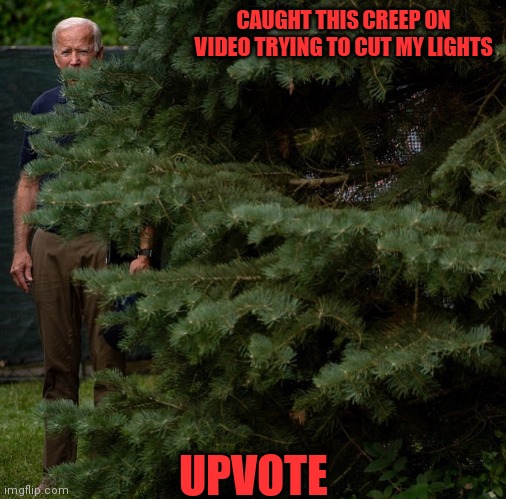 CAUGHT THIS CREEP ON VIDEO TRYING TO CUT MY LIGHTS UPVOTE | made w/ Imgflip meme maker