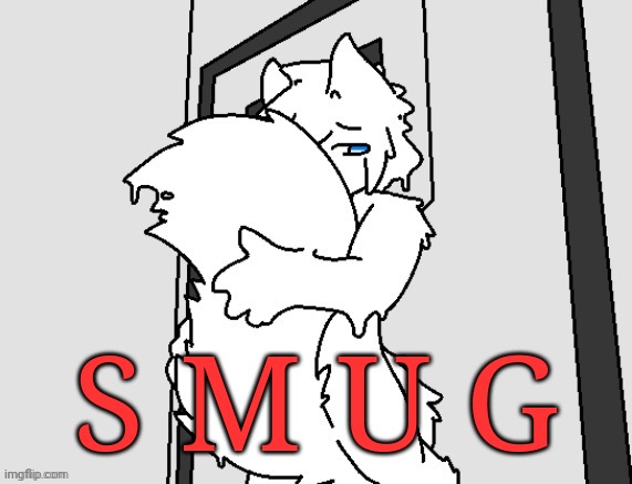 Because yes | S M U G | image tagged in smug colin | made w/ Imgflip meme maker