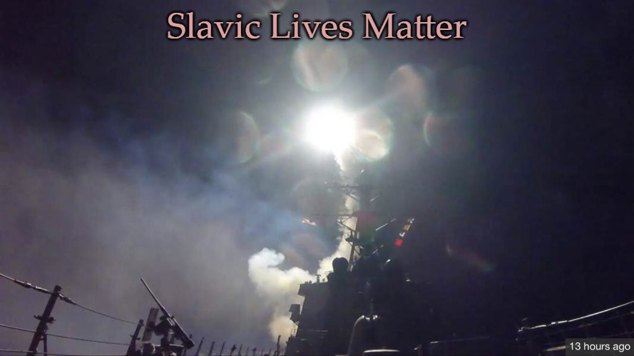 Tomahawk missle | Slavic Lives Matter | image tagged in tomahawk missle,slavic | made w/ Imgflip meme maker