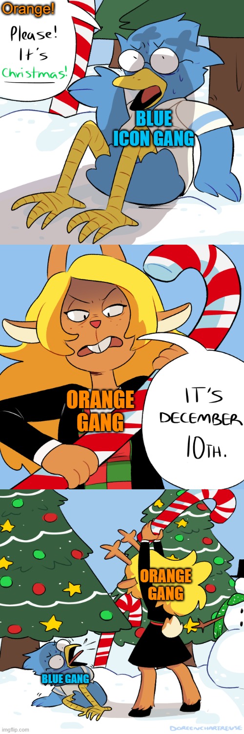 Propaganda or something | Orange! BLUE ICON GANG; ORANGE GANG; ORANGE GANG; BLUE GANG | image tagged in noelle | made w/ Imgflip meme maker