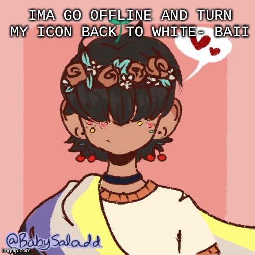 i have to work lol | IMA GO OFFLINE AND TURN MY ICON BACK TO WHITE- BAII | image tagged in more realistic bread picrew | made w/ Imgflip meme maker