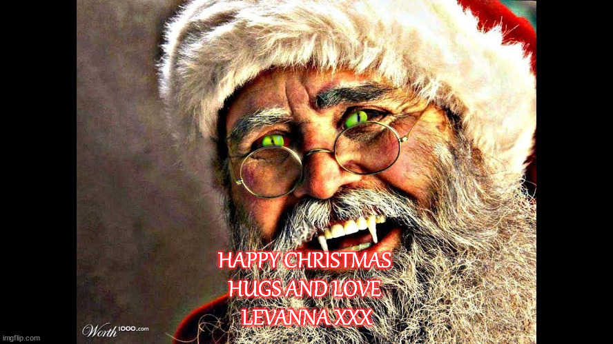 HAPPY CHRISTMAS 
HUGS AND LOVE 
LEVANNA XXX | made w/ Imgflip meme maker