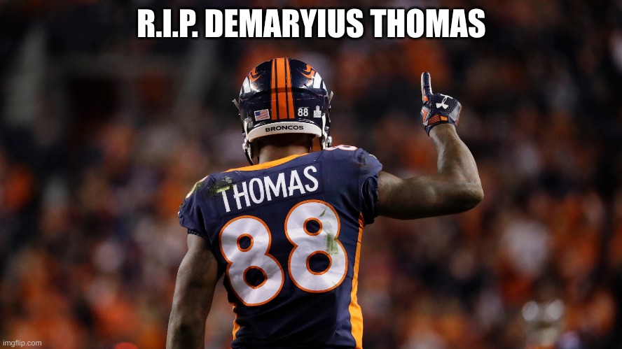 R.I.P. DEMARYIUS THOMAS | made w/ Imgflip meme maker