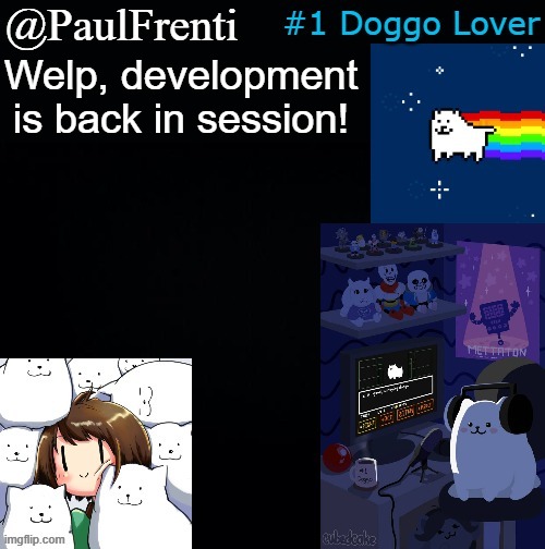 [yaywoof] | Welp, development is back in session! | image tagged in paul frenti template | made w/ Imgflip meme maker