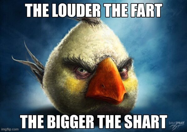 The Louder The Fart | image tagged in the louder the fart | made w/ Imgflip meme maker