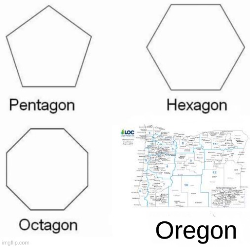 Oregon | Oregon | image tagged in memes,pentagon hexagon octagon | made w/ Imgflip meme maker