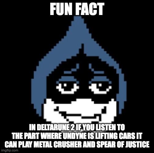 go listen | FUN FACT; IN DELTARUNE 2 IF YOU LISTEN TO THE PART WHERE UNDYNE IS LIFTING CARS IT CAN PLAY METAL CRUSHER AND SPEAR OF JUSTICE | image tagged in lancer jpg | made w/ Imgflip meme maker