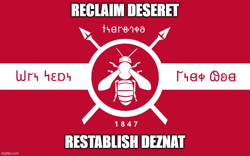 RECLAIM DESERET; RESTABLISH DEZNAT | made w/ Imgflip meme maker