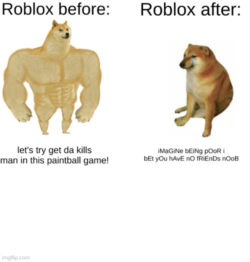 image tagged in roblox before after | made w/ Imgflip meme maker