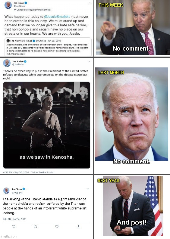 Because Lyin' Biden never apologizes for promoting false narratives | THIS WEEK; No comment. LAST MONTH; No comment. NEXT YEAR; And post! | image tagged in joe biden,false narratives,biden lies,jussie smollett,kyle rittenhouse,political humor | made w/ Imgflip meme maker