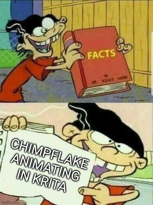 Double d facts book  | CHIMPFLAKE ANIMATING IN KRITA | image tagged in double d facts book | made w/ Imgflip meme maker